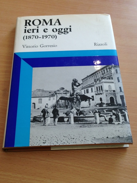 roma ieri e oggi 1870 - 1970