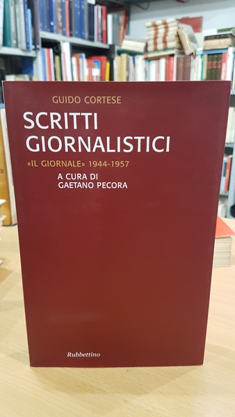 Scritti giornalistici. Il giornale 1944-1957