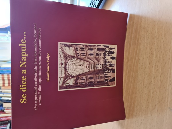 Se dice a Napoli. 1871 espressioni caratteristiche, frasi idiomatiche, locuzioni …