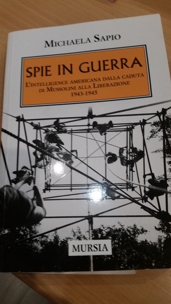 spie in guerra. l'intelligenza americana dalla caduta di mussolini alla …