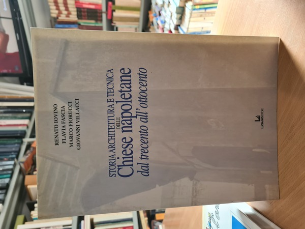 Storia Architettura e tecnica Chiese napoletane dal trecento all'ottocento