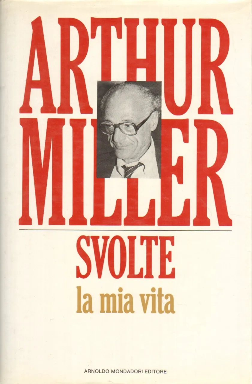 Svolte. La mia vita- Arthur Miller - MONDADORI- NUOVO