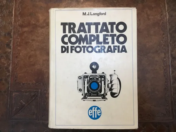 Trattato completo di fotografia - EFFE- M.J. langford - rlegato