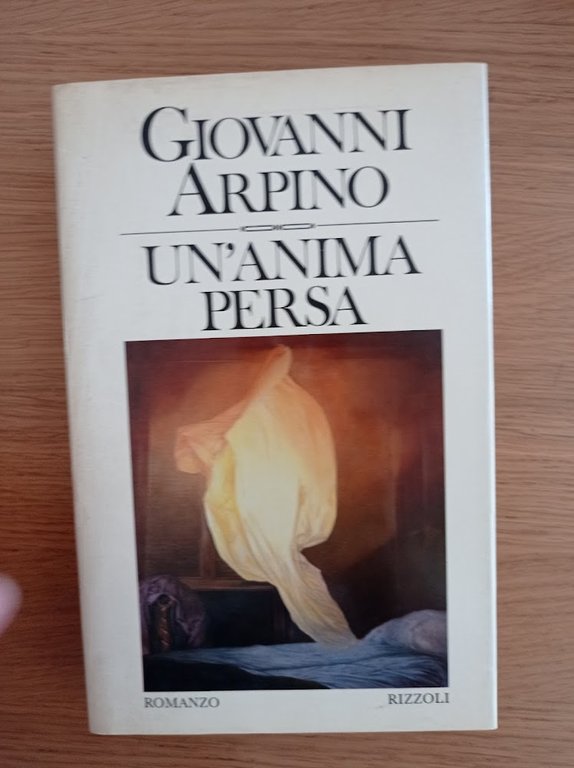 Un'anima persa - con una confessione dell'autore - giovanni arpino