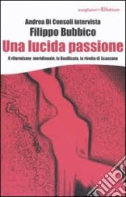 UNA LUCIDA PASSIONE. IL RIFORMISMO MERIDIONALE, LA BASILICATA, LA RIVOLTA …