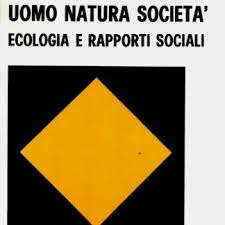 Uomo Natura Società. Ecologia e rapporti sociali. Atti del Convegno …