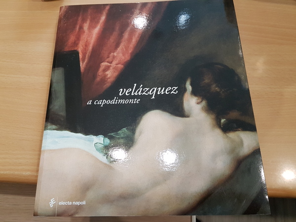 Velazquez a Capodimonte. catalogo della mostra 19/03-19/07 2005