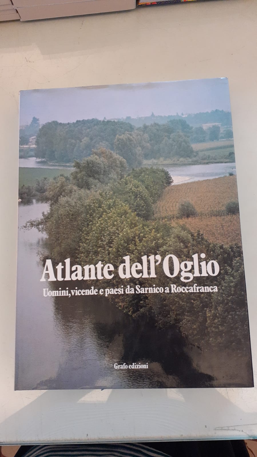 Atlante dell'Oglio. Uomini, vicende e paesi da Sarnico a Roccafranca