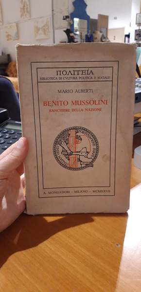 Benito Mussolini. Banchiere della nazione