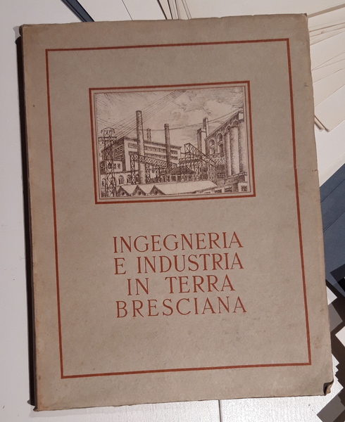 Ingegneria e Industria in Terra Bresciana