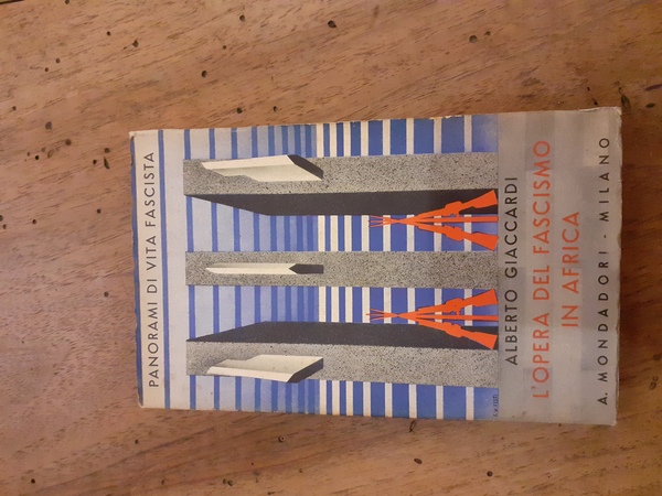 L'opera del fascismo in Africa. Panorami di vita fascista