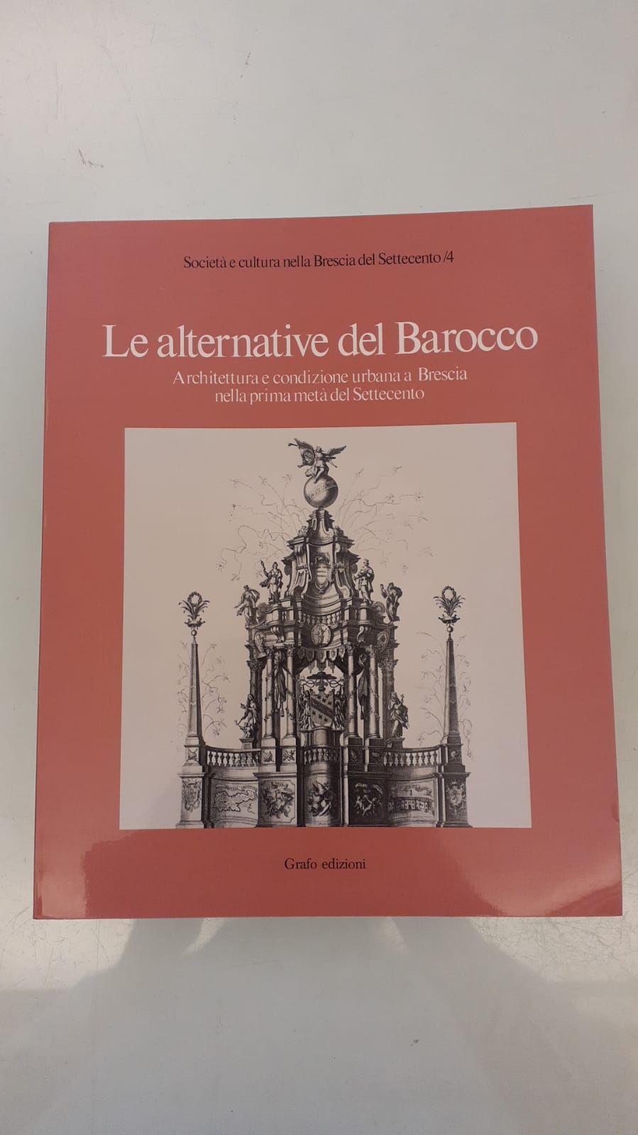LE ALTERNATIVE DEL BAROCCO. Architettura e condizione urbana a Brescia …