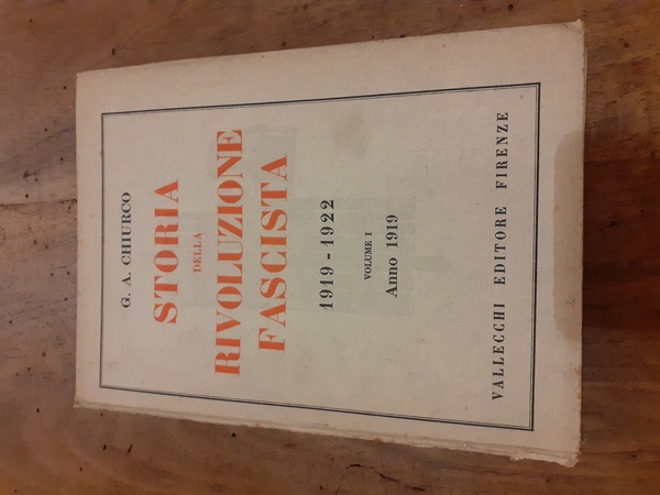 Storia della rivoluzione fascista 1919-1922. Volume I Anno 1919