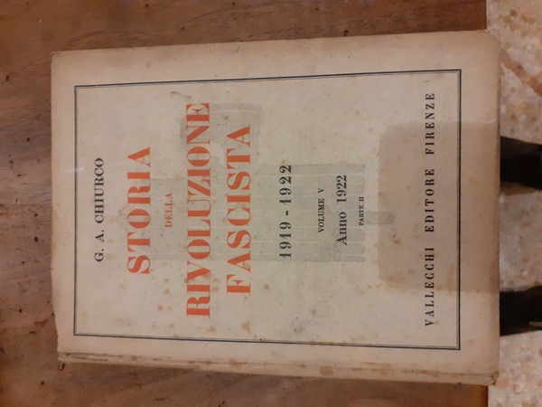 Storia della rivoluzione fascista 1919-1922. Volume V Anno 1922 parte …