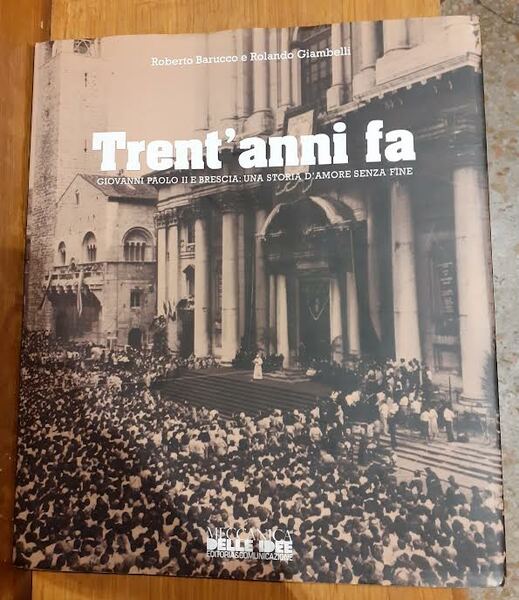 Trent'anni fa - Giovanni Paolo II e Brescia: una storia …