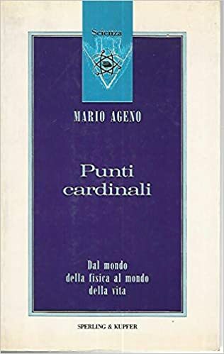 PUNTI CARDINALI. Dal mondo della fisica al mondo della vita