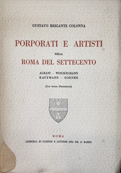 PORPORATI E ARTISTI NELLA ROMA DEL SETTECENTO. Albani, Winckelmann, Kaufmann, …