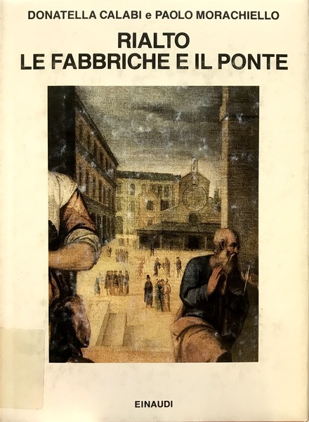 RIALTO LE FABBRICHE E IL PONTE (1514-1591)