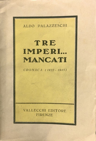TRE IMPERIÉ MANCATI. Cronaca (1922-1945)