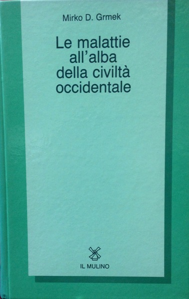 LE MALATTIE ALL'ALBA DELLA CIVILTA' OCCIDENTALE. Ricerche sulla realtˆ patologica …