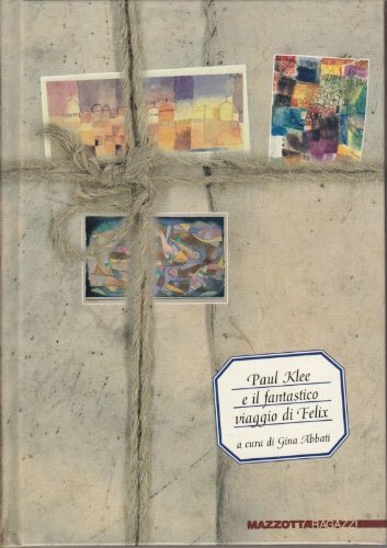 PAUL KLEE E IL FANTASTICO VIAGGIO DI FELIX