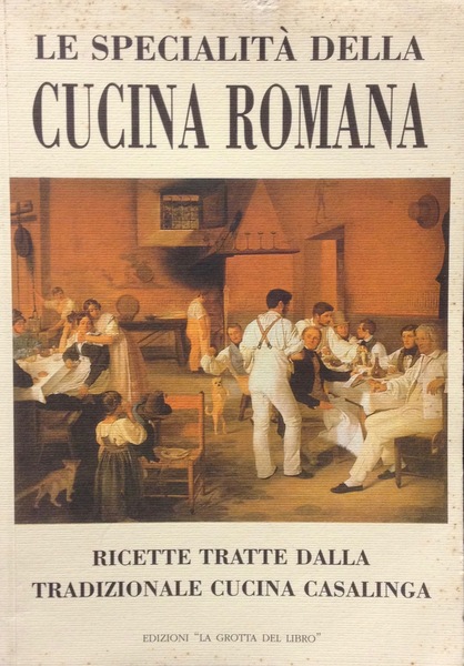 LE SPECIALITA' DELLA CUCINA ROMANA E LAZIALE Ricette tratte dalla …