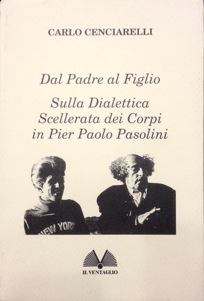 DAL PADRE AL FIGLIO, SULLA DIALETTICA SCELLERATA DEI CORPI IN …