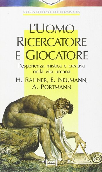 L'UOMO RICERCATORE E GIOCATORE. L'esperienza mistica e creativa nella vita …