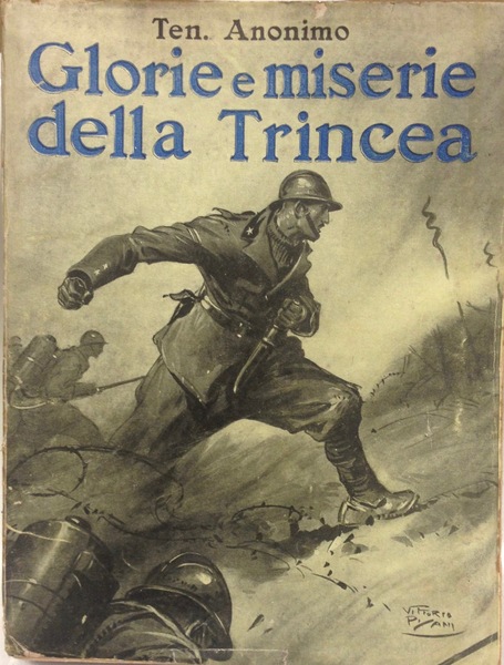 GLORIE E MISERIE DELLA TRINCEA Fronte italiano 1915-1918