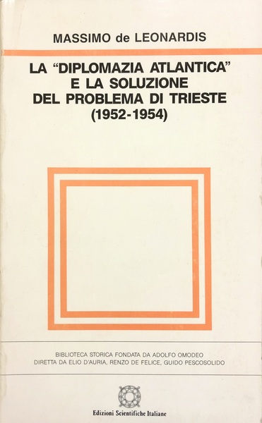 LA DIPLOMAZIA ATLANTICA E LA SOLUZIONE DEL PROBLEMA DI TRIESTE …