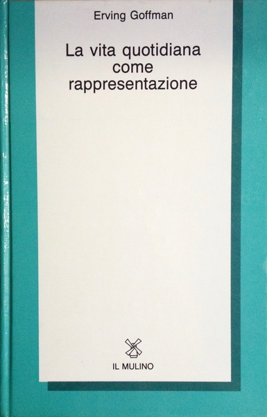 LA VITA QUOTIDIANA COME RAPPRESENTAZIONE