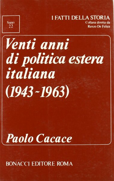 VENT'ANNI DI POLITICA ESTERA ITALIANA (1943-1963)