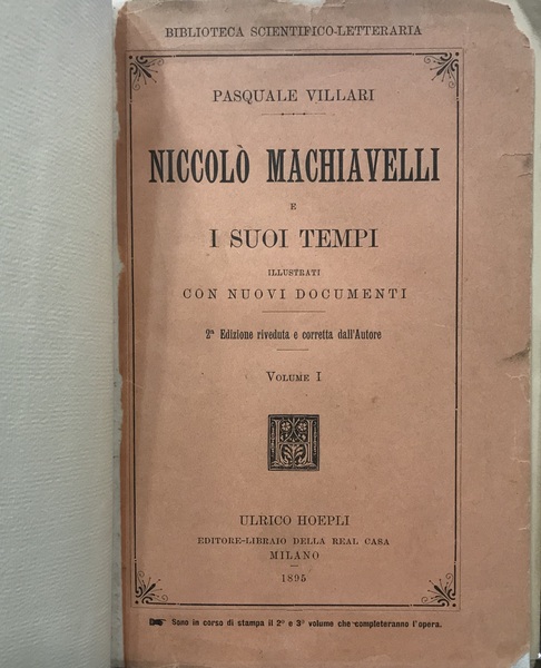 MACHIAVELLI E I SUOI TEMPI. Illustrati con nuovi documenti