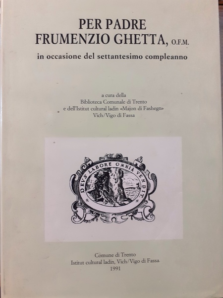 PER PADRE FRUMENZIO GHETTA O.F.M. Scritti di storia e cultura …