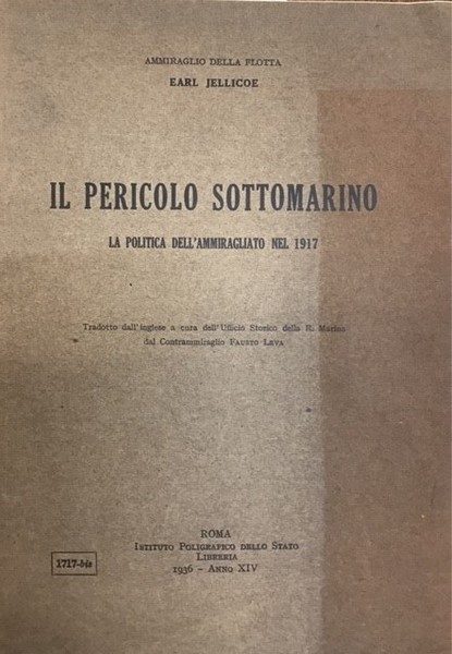 IL PERICOLO SOTTOMARINO: LA POLITICA DELL'AMMIRAGLIO NEL 1917.,