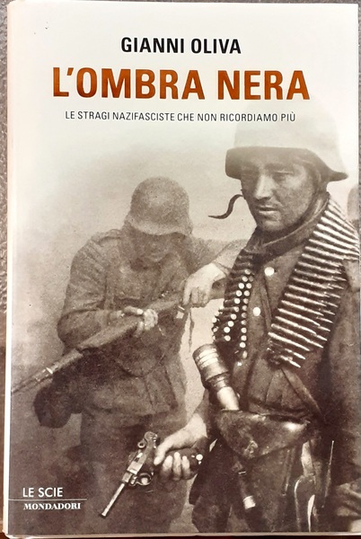 L'OMBRA NERA. LE STRAGI NAZIFASCISTE CHE NON RICORDIAMO PIU'.