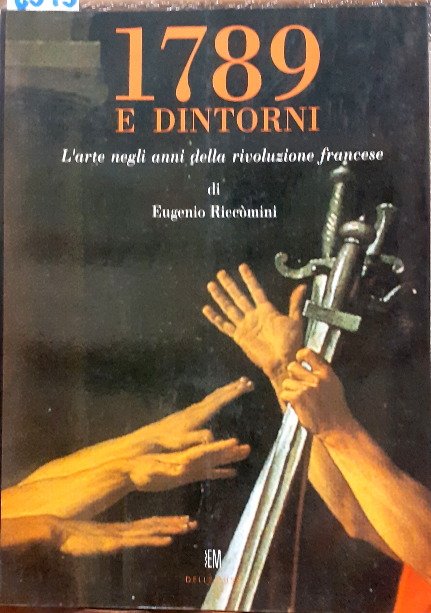 1789 E DINTORNI: L'ARTE NEGLI ANNI DELLA RIVOLUZIONE FRANCESE.