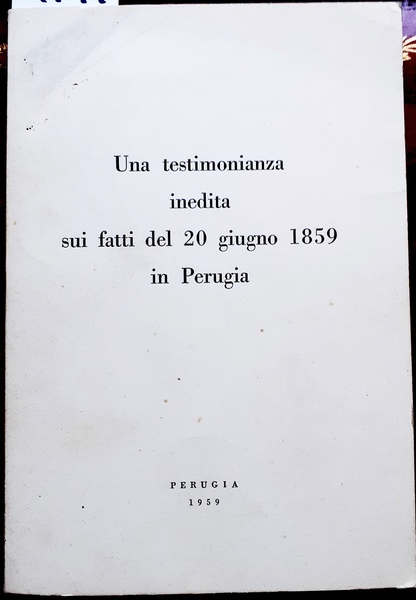 UNA TESTIMONIANZA INEDITA SUI FATTI DEL 20 GIUGNO 1859 IN …