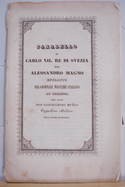 PARALLELO DI CARLO XII RE DI SVEZIA con ALESSANDRO MAGNO.,
