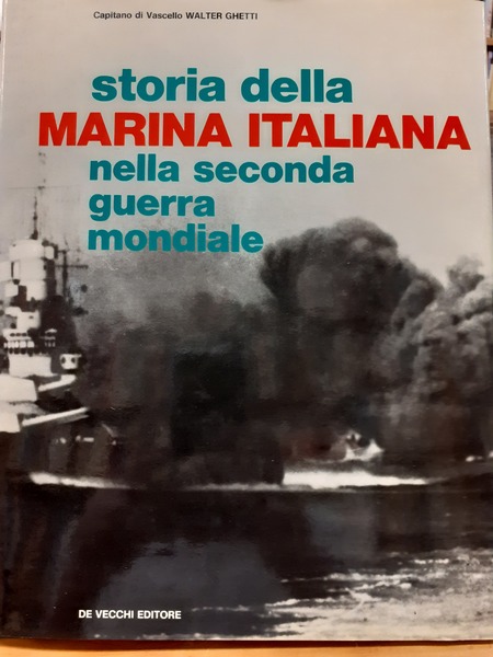 STORIA DELLA MARINA ITALIANA NELLA SECONDA GUERRA MONDIALE.,