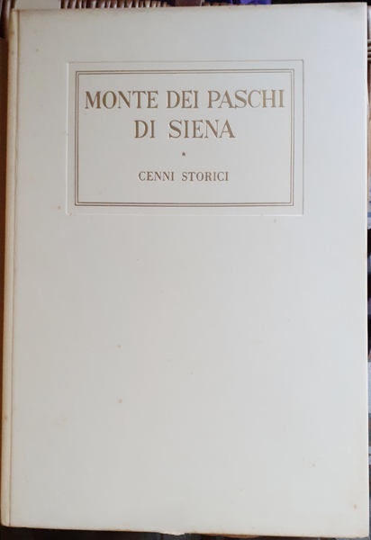 MONTE DEI PASCHI DI SIENA: CENNI STORICI.,