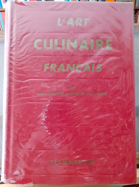 L'ART CULINAIRE FRANCAIS. Les recettes de Cuisine-Patisserie-Conserves des Maitres contemporaines …