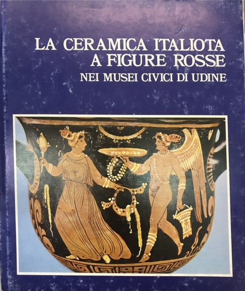 LA CERAMICA A FIGURE ROSSE NEI MUSEI CIVICI DI UDINE.,