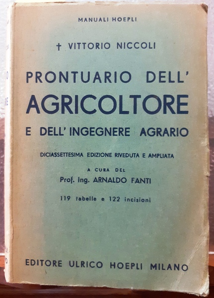 PRONTUARIO DELL'AGRICOLTORE E DELL'INGEGNERE AGRARIO. Diciassettesima edizione riveduta ed ampliata …