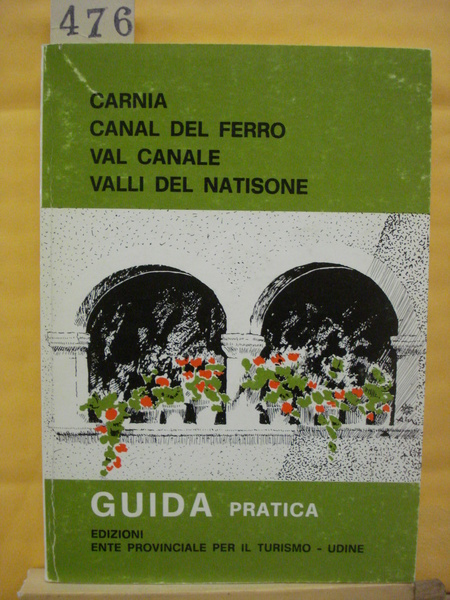 CARNIA, CANAL DEL FERRO, VAL CANALE, VALLI DEL NATISONE: GUIDA …