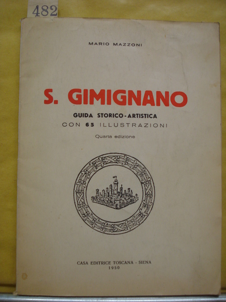 S.GIMINIANO: GUIDA STORICO-ARTISTICA con 65 illustrazioni.,