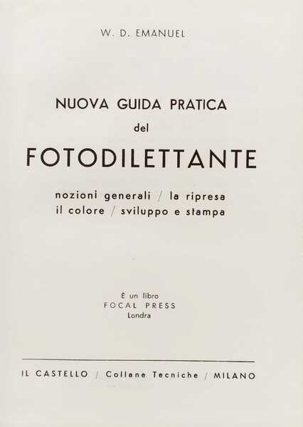 NUOVA GUIDA PRATICA DEL FOTODILETTANTE. NOZIONI GENERALI-LA RIPRESA-IL COLORE-SVILUPPO E …