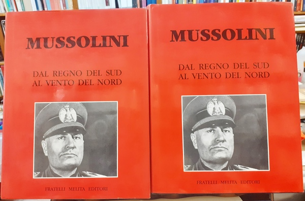 MUSSOLINI: DAL REGNO DEL SUD AL VENTO DEL NORD.,