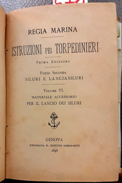 ISTRUZIONI PER TORPEDINERI., prima edizione. Parte seconda. SILURI E LANCIASILURI. …