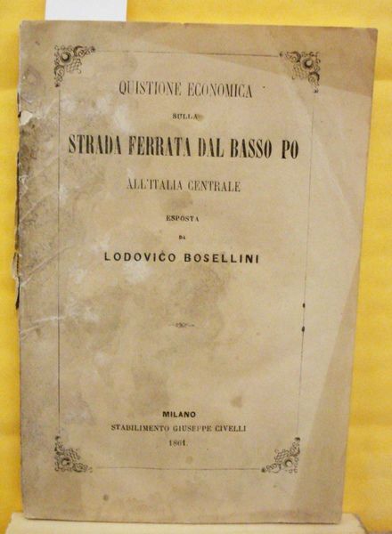 QUISTIONE ECONOMICA SULLA STRADA FERRATA DAL BASSO PO ALL'ITALIA CENTRALE.